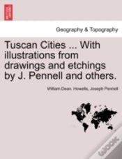 Capa do artigo Tuscan Cities ... With Illustrations From Drawings And Etchings By J. Pennell And Others.