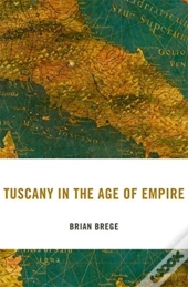 Tuscany In The Age Of Empire