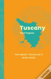 Tuscany: The Smart Traveller'S Wine Guide
