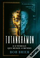 Tutankhamon e o Túmulo que Mudou o Mundo