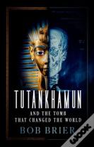 Tutankhamun And The Tomb That Changed The World