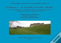 Tutbury: 'A Castle Firmly Built'