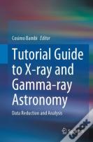 Tutorial Guide To X-Ray And Gamma-Ray Astronomy