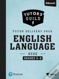 Tutors' Guild Gcse Edexcel English Language Grades 5-9 Tutor Delivery Pack