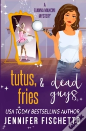 Tutus, Fries & Dead Guys