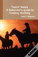 Twart Nars - A Flatlander'S Guide To Cowboy Hunting