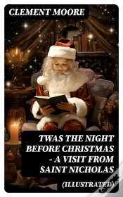 Capa do artigo Twas The Night Before Christmas - A Visit From Saint Nicholas (Illustrated)