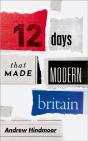 Twelve Days That Made Modern Britain - Preview