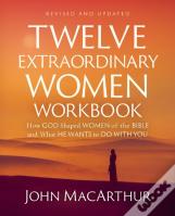 Twelve Extraordinary Women Workbook, Revised And Updated