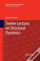Twelve Lectures On Structural Dynamics