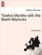 Twelve Months With The Bashi-Bazouks