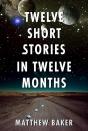 Twelve Short Stories In Twelve Months - Preview