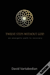 Twelve Steps Without God