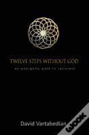 Twelve Steps Without God
