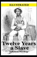 Twelve Years A Slave  Illustrated