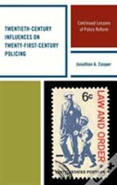 Twentieth-Century Influences On Twenty-First-Century Policing