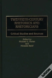 Twentieth-Century Rhetorics And Rhetoricians