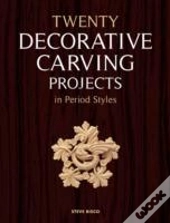 Twenty Decorative Carving Projects In Period Style S