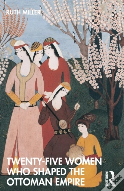 Capa do artigo Twenty-Five Women Who Shaped The Ottoman Empire
