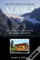 Twenty-Seven Years In Alaska
