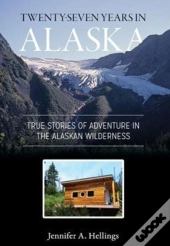 Twenty-Seven Years In Alaska