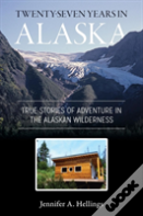 Twenty-Seven Years In Alaska