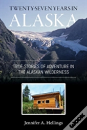 Twenty-Seven Years In Alaska