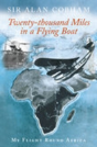 Twenty-Thousand Miles In A Flying Boat - Preview