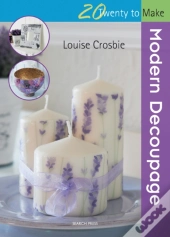 Twenty To Make: Modern Decoupage