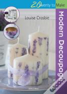 Twenty To Make: Modern Decoupage