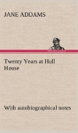 Twenty Years At Hull House; With Autobiographical Notes - Preview