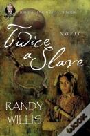 Twice A Slave