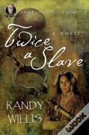 Twice A Slave