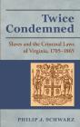 Twice Condemned: Slaves And The Criminal - Preview