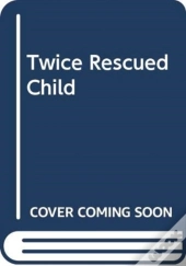 Twice Rescued Child