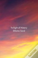 Twilight Of History