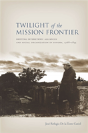 Twilight Of The Mission Frontier - Preview