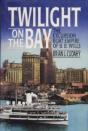 Twilight On The Bay, The Excursion Boat Empire Of B.B. Wills - Preview