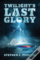 Twilight'S Last Glory