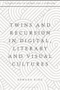 Twins And Recursion In Digital, Literary And Visual Cultures - Preview