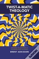 Twist-A-Matic Theology