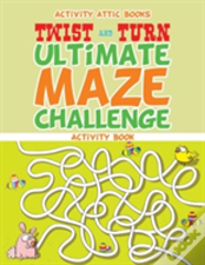 Twist And Turn Ultimate Maze Challenge Activity Book