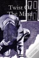 Twist Of The Mind