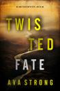Twisted Fate (An Amy Rush Suspense Thriller—Book 4) - Preview