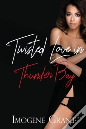 Twisted Love In Thunder Bay