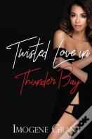 Twisted Love In Thunder Bay