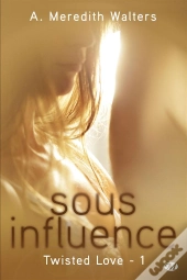 Twisted Love T.1 ; Sous Influence