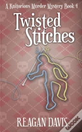Twisted Stitches: A Knitorious Murder My