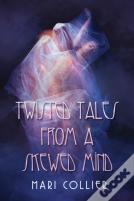 Twisted Tales From A Skewed Mind