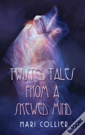 Twisted Tales From A Skewed Mind
